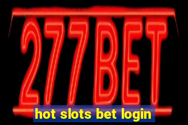 hot slots bet login